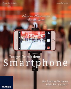 Fotografie mit dem Smartphone (eBook, ePUB) - Naumann, Simone; Dorn, Ulrich