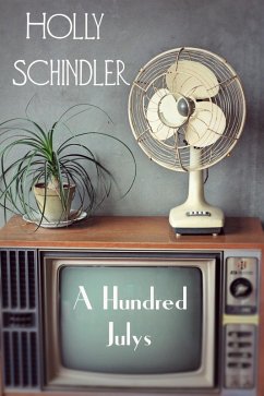 A Hundred Julys (eBook, ePUB) - Schindler, Holly