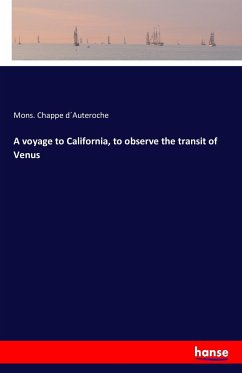 A voyage to California, to observe the transit of Venus - d Auteroche, Mons. Chappe
