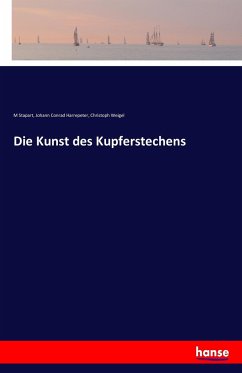 Die Kunst des Kupferstechens - Stapart, M;Harrepeter, Johann Conrad;Weigel, Christoph