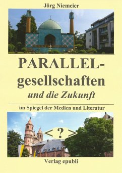 Parallelgesellschaften und die Zukunft (eBook, ePUB) - Niemeier, Jörg