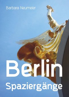 Berlin Spaziergänge (eBook, ePUB) - Neumeier, Barbara