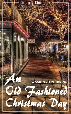 An Old Fashioned Christmas Day (Washington Irving) (Literary Thoughts Edition) (eBook, ePUB) - Irving, Washington