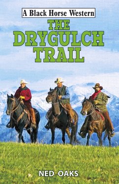 The Drygulch Trail (eBook, ePUB) - Oaks, Ned