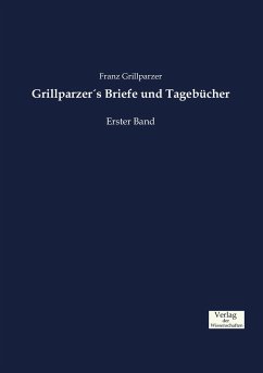 Grillparzer´s Briefe und Tagebücher - Grillparzer, Franz
