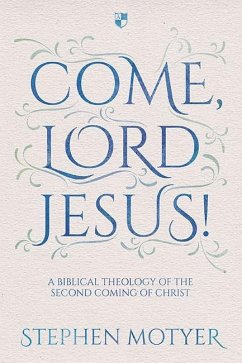 Come, Lord Jesus! - Motyer, Stephen