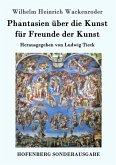 Phantasien über die Kunst für Freunde der Kunst Phantasien über die Kunst für Freunde der Kunst