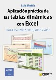 Aplicación práctica de las tablas dinámicas con Excel : para Excel 2007, 2010, 2013 y 2016