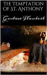 The Temptation of St. Anthony (eBook, ePUB) - Flaubert, Gustave; Flaubert, Gustave; Flaubert, Gustave