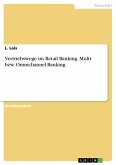 Vertriebswege im Retail Banking. Multi- bzw. Omnichannel-Banking