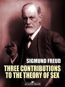 Three Contributions to the Theory of Sex (Annotated) (eBook, ePUB) - Freud, Sigmund; Freud, Sigmund