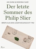 Der letzte Sommer des Philip Slier: Briefe aus dem Lager Molengoot 1942 (eBook, ePUB)