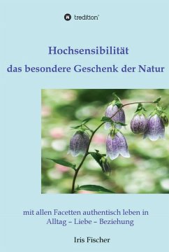 Hochsensibilität - das besondere Geschenk der Natur (eBook, ePUB) - Fischer, Iris