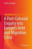 A Post-Colonial Enquiry into Europe¿s Debt and Migration Crisis