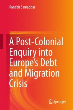 A Post-Colonial Enquiry into Europe¿s Debt and Migration Crisis - Samaddar, Ranabir