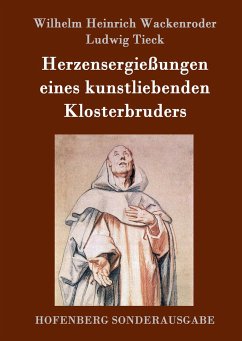 Herzensergießungen eines kunstliebenden Klosterbruders - Wackenroder, Wilhelm Heinrich;Tieck, Ludwig