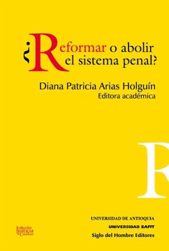 ¿Reformar o abolir el sistema penal? (eBook, ePUB) - Arias Holguin, Diana Patricia