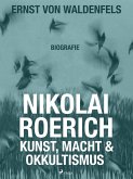 Nikolai Roerich: Kunst, Macht und Okkultismus (eBook, ePUB)