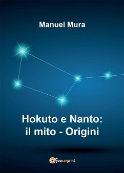 Hokuto e Nanto: il mito - Origini (eBook, PDF) - Mura, Manuel