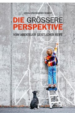Die größere Perspektive - Schmidt, Manfred;Schmidt, Ursula