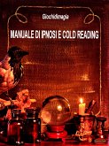Manuale di Ipnosi e Cold Reading (eBook, ePUB)