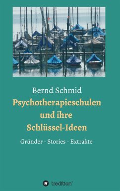 Psychotherapieschulen und ihre Schlüssel-Ideen - Schmid, Bernd;Müller, Rainer