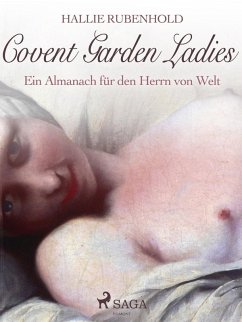 Covent Garden Ladies: Ein Almanach für den Herrn von Welt (eBook, ePUB) - Rubenhold, Hallie