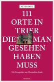 111 Orte in Trier, die man gesehen haben muss (eBook, ePUB)