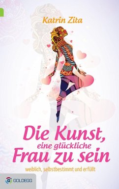 Die Kunst, eine glückliche Frau zu sein (eBook, ePUB) - Zita, Katrin