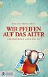 Wir pfeifen auf das Alter (eBook, ePUB) - Bild 1