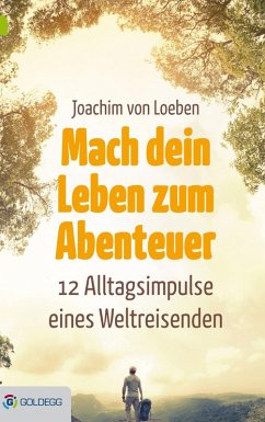 Mach dein Leben zum Abenteuer (eBook, ePUB) - Loeben, Joachim von