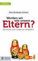 Werden wir wie unsere Eltern? (eBook, ePUB) - Dirnberger-Puchner, Silvia