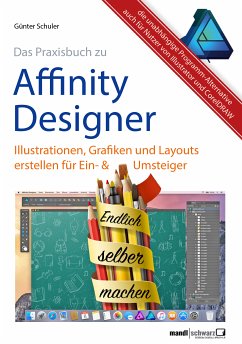 Affinity Designer Praxis ? Illustrationen, Grafiken und Layouts für Ein- und Umsteiger