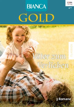 Väter zum Verlieben / Bianca Gold Bd.34 (eBook, ePUB) - Dyer, Lois Faye; Greenwood, Leigh; Rimmer, Christine