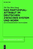 Das Partizipialattribut im Deutschen zwischen System und Norm (eBook, ePUB) Das Partizipialattribut im Deutschen zwischen System und Norm (eBook, ePUB)