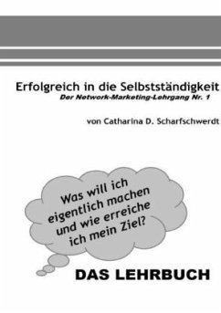 Erfolgreich in die Selbstständigkeit: DAS LEHRUCH - Scharfschwerdt, Catharina D.