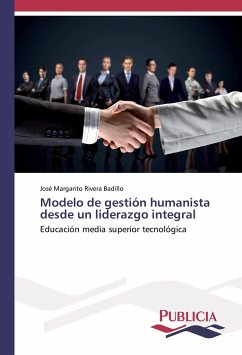 Modelo de gestión humanista desde un liderazgo integral - Rivera Badillo, José Margarito