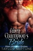 Alien Champion's Bride (Alien Warrior Brides, #6) (eBook, ePUB) Alien Champion's Bride (Alien Warrior Brides, #6) (eBook, ePUB)
