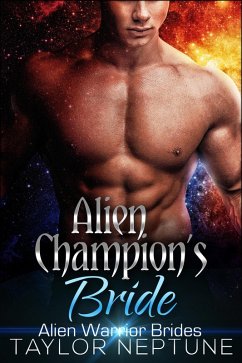 Alien Champion's Bride (Alien Warrior Brides, #6) (eBook, ePUB) - Neptune, Taylor
