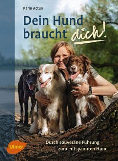 Dein Hund braucht dich! (eBook, ePUB) - Actun, Karin