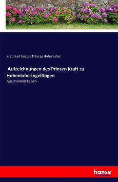 Aufzeichnungen des Prinzen Kraft zu Hohenlohe-Ingelfingen - Prinz zu Hohenlohe, Kraft Karl August