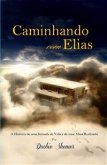 Caminhando com Elias - A História de uma Jornada de Vida e de uma Alma Realizada (eBook, ePUB)