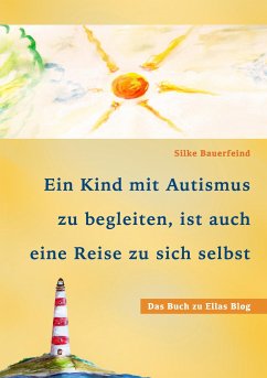 Ein Kind mit Autismus zu begleiten, ist auch eine Reise zu sich selbst - Bauerfeind, Silke