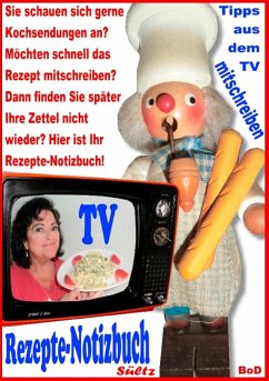 Rezepte-Notizbuch - Kochrezepte zum Selberschreiben oder Mitschreiben aus dem TV - Sültz, Renate;Sültz, Uwe H.