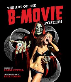 The Art of the B Movie Poster - Newell, Adam