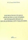 Usufructo de pecunia : aplicación a los fondos de inversión desde la ley de jurisdicción voluntaria