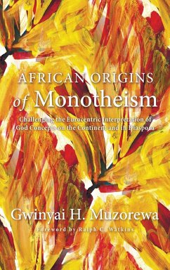 African Origins of Monotheism - Muzorewa, Gwinyai H.