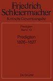Predigten 1826-1827 / Friedrich Schleiermacher: Kritische Gesamtausgabe. Predigten Abteilung III. Band 10