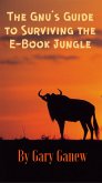 The Gnu's Guide to Surviving the E-Book Jungle (eBook, ePUB)