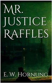 Mr. Justice Raffles (eBook, ePUB) - W. Hornung, E.